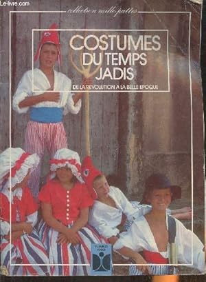 Image du vendeur pour Costumes du temps Jadis- De la Rvolution  la Belle Epoque mis en vente par Le-Livre