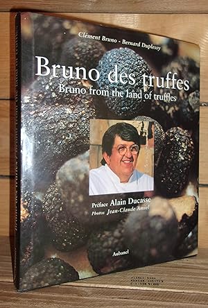 BRUNO DES TRUFFES / BRUNO FROM THE LAND OF TRUFFLES : Préface d'Alain Ducasse