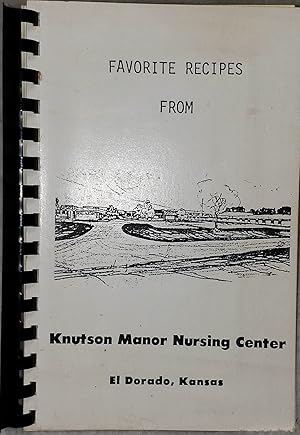 Favorite Recipes from Knutson Manor Nursing Center, El Dorado, Kansas