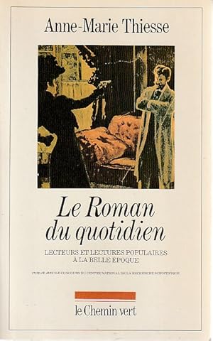 Bild des Verkufers fr Le roman du quotidien. Lecteurs et lectures populaires  la Belle poque, zum Verkauf von L'Odeur du Book