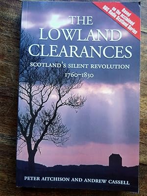 Seller image for The Lowland Clearances: Scotland's Silent Revolution 1760-1830 (SIGNED) for sale by Johnston's Arran Bookroom