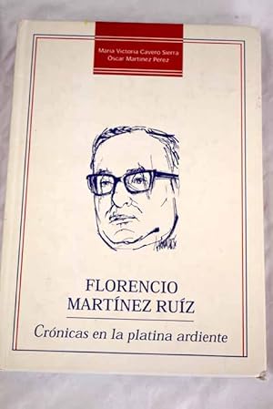 Imagen del vendedor de Florencio Martnez Ruiz, crnicas en la platina ardiente a la venta por Alcan Libros