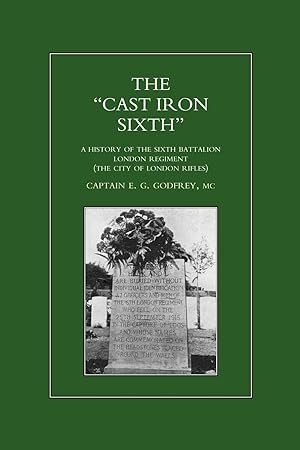 Seller image for OCAST-IRON O SIXTH. A History of the SiXth Battalion - London Regiment (The City of London Rifles) for sale by moluna