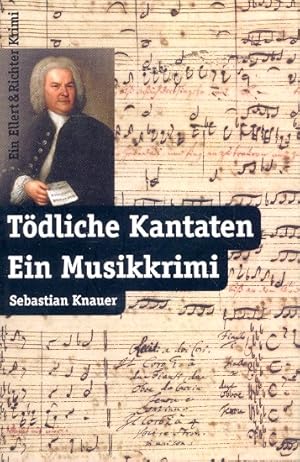 Tödliche Kantaten: Ein Musikkrimi ;.