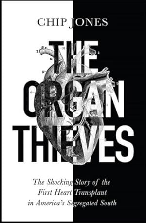 Bild des Verkufers fr The Organ Thieves : The Shocking Story of the First Heart Transplant in America's Segregated South zum Verkauf von AHA-BUCH GmbH