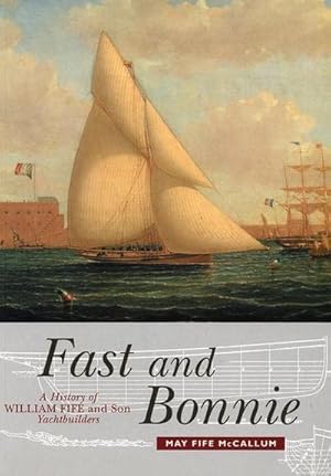 Immagine del venditore per Fast and Bonnie : History of William Fife and Son, Yachtbuilders venduto da AHA-BUCH GmbH