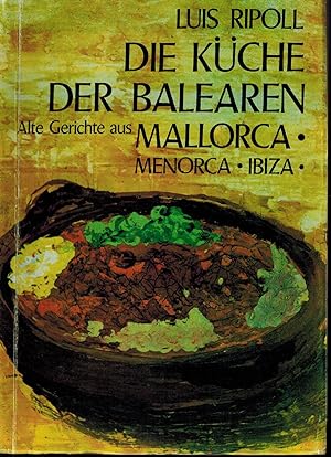 Bild des Verkufers fr Die Kche der Balearen, alte Gerichte aus Mallorca, Menorca und Ibiza zum Verkauf von Antiquariat Kastanienhof