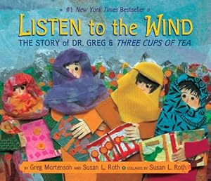 Seller image for Listen to the Wind: The Story of Dr. Greg and Three Cups of Tea (Hardback or Cased Book) for sale by BargainBookStores