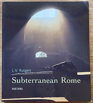 Subterranean Rome: In Search of the Roots of Christianity in the Catacombs of the Eternal City