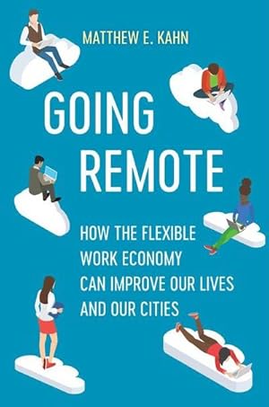 Bild des Verkufers fr Going Remote : How the Flexible Work Economy Can Improve Our Lives and Our Cities zum Verkauf von AHA-BUCH GmbH