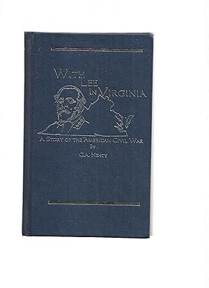 WITH LEE IN VIRGINIA: A Story Of The American Civil War. With Illustrations By Gordon Browne