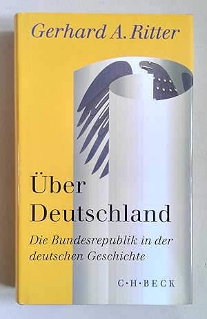 Über Deutschland. Die Bundesrepublik in der deutschen Geschichte.