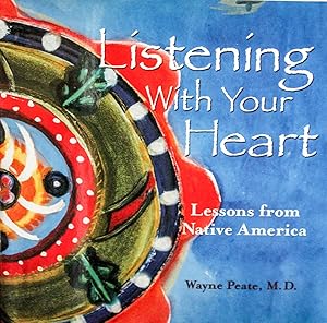 Image du vendeur pour Listening with Your Heart: Lessons from Native America mis en vente par Mad Hatter Bookstore