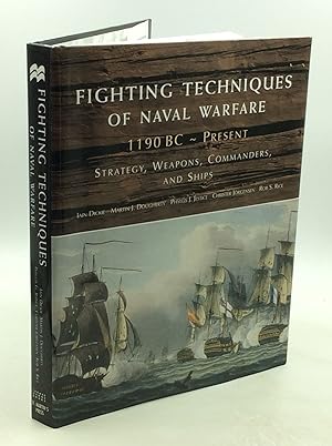 Seller image for FIGHTING TECHNIQUES OF NAVAL WARFARE 1190 BC - PRESENT: Strategy, Weapons, Commanders, and Ships for sale by Kubik Fine Books Ltd., ABAA