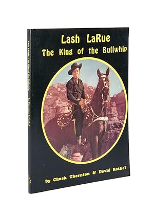 Seller image for Lash LaRue, The King of the Bullwhip (Inscribed and Signed) for sale by Quicker than the Eye