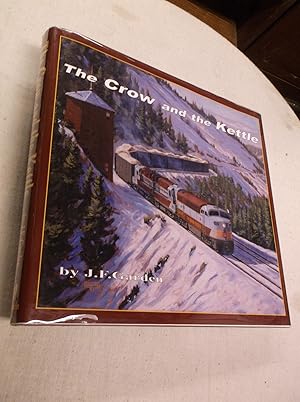 The Crow and the Kettle: The CPR in Southern British Columbia and alberta 1950-1989 Lethbridge, K...