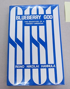 Blueberry God The Education of a Finnish-American