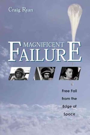Seller image for Magnificent Failure : Free Fall from the Edge of Space for sale by GreatBookPricesUK
