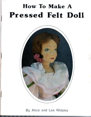 How to Make a Pressed Felt Doll (Pictorial Guide to Making Lenci Style Mask Faced Dolls, Wool Fel...