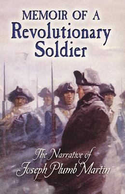 Imagen del vendedor de Memoir of a Revolutionary Soldier: The Narrative of Joseph Plumb Martin (Paperback or Softback) a la venta por BargainBookStores