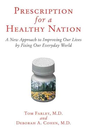 Seller image for Prescription for a Healthy Nation : A New Approach to Improving Our Lives by Fixing Our Everyday World for sale by GreatBookPricesUK