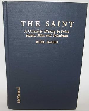 Seller image for The Saint: A Complete History in Print, Radio, Film and Television of Leslie Charteris' Robin Hood of Modern Crime, Simon Templar, 1928-1992 for sale by Easy Chair Books