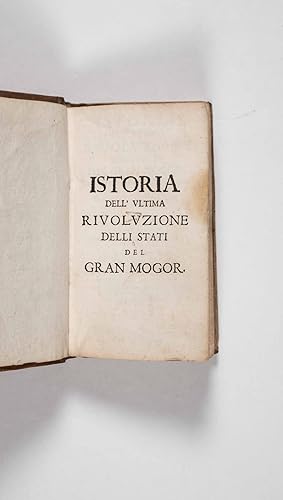 Bild des Verkufers fr Istoria dell'ultima rivoluzione delli stati del Gran Mogor. Parte prima, e seconda (History of the Last Revolution of the States of the Grand Mogul) zum Verkauf von ERIC CHAIM KLINE, BOOKSELLER (ABAA ILAB)