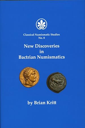 New Discoveries in Bactrian Numismatics (Classical Numismatic Studies No. 8)
