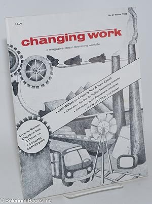 Imagen del vendedor de Changing Work: a magazine about liberating worklife; Issue #2, Winter 1985 a la venta por Bolerium Books Inc.