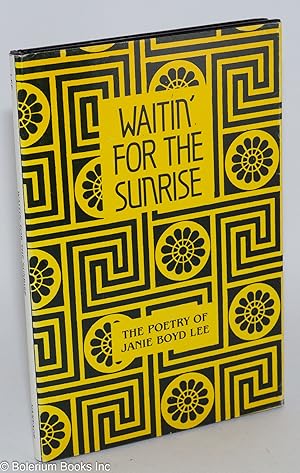 Waitin' for the Sunrise: The Poetry of Janie Boyd Lee
