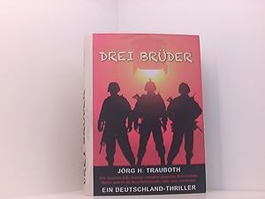 Bild des Verkufers fr Drei Brder: Ein Deutschland-Thriller: Ein Deutschland-Thriller / Drei deutsche Elite-Soldaten kmpfen gegen die IS-Terrormeliz. Nichts wird fr die Kommandobrder mehr sein, wie es war zum Verkauf von Book Broker