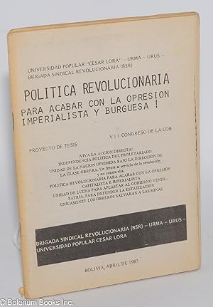 Politica revolucionaria para acabar con la opresion imperialista y burguesa! Proyecto de tesis, V...