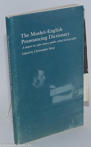 Bild des Verkufers fr The Mushri-English pronouncing dictionary: a chapter in 19th century public school lexicography zum Verkauf von Bolerium Books Inc.