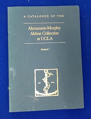 A Catalogue of the Ahmanson-Murphy Aldine Collection at UCLA. Fascicule I : The Publications of A...