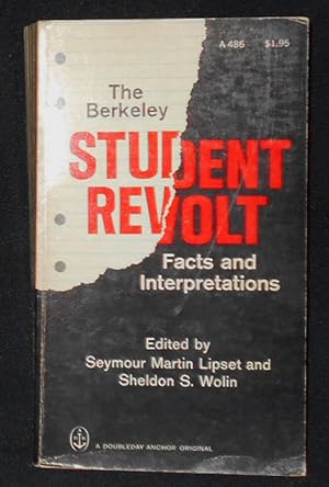 Seller image for The Berkeley Student Revolt: Facts and Interpretations; Edited by Seymour Martin Lipset and Sheldon S. Wolin for sale by Classic Books and Ephemera, IOBA