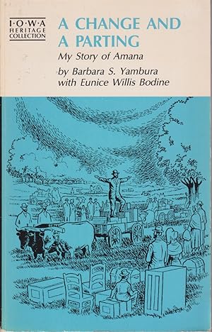 Seller image for A Change and a Parting: My Story of Amana (Iowa Heritage Collection) for sale by Jonathan Grobe Books
