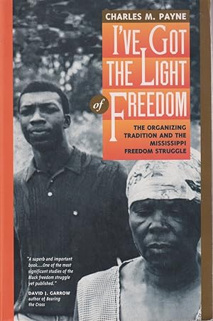 Seller image for I'Ve Got the Light of Freedom: the Organizing Tradition and the Mississippi Freedom Struggle for sale by Jonathan Grobe Books