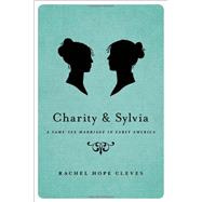 Seller image for Charity and Sylvia A Same-Sex Marriage in Early America for sale by eCampus