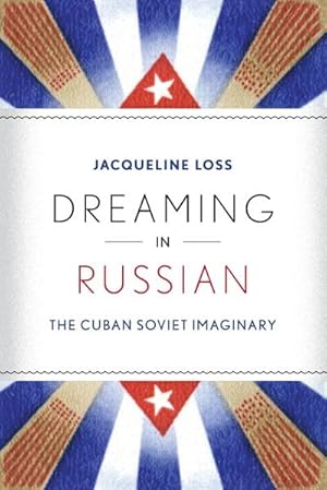 Immagine del venditore per Dreaming in Russian : The Cuban Soviet Imaginary venduto da AHA-BUCH GmbH