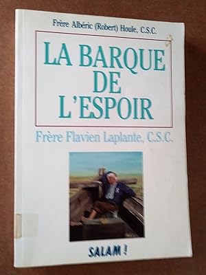 Seller image for La barque de l'espoir; frre Flavien Laplante, c.s.c., d,aprs ses mmoires et sa correspondance for sale by Livresse