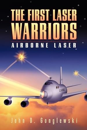 Seller image for The First Laser Warriors : Airborne Laser for sale by AHA-BUCH GmbH