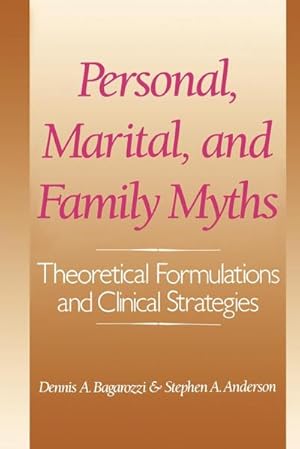 Bild des Verkufers fr Personal, Marital, and Family Myths : Theoretical Fomulations and Clinical Strategies zum Verkauf von AHA-BUCH GmbH