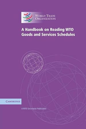 Image du vendeur pour A Handbook on Reading WTO Goods and Services Schedules mis en vente par AHA-BUCH GmbH