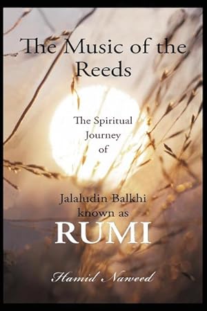 Bild des Verkufers fr The Music of the Reeds : The Spiritual Journey of Jalaludin Balkhi known as RUMI zum Verkauf von AHA-BUCH GmbH