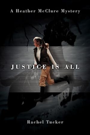 Seller image for Justice Is All : A Heather McClure Mystery for sale by AHA-BUCH GmbH