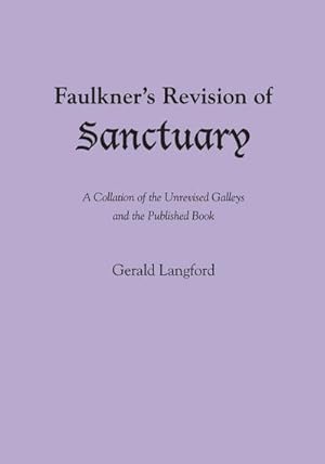 Bild des Verkufers fr Faulkner's Revision of Sanctuary : A Collation of the Unrevised Galleys and the Published Book zum Verkauf von AHA-BUCH GmbH