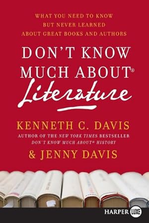 Seller image for Don't Know Much about Literature : What You Need to Know But Never Learned about Great Books and Authors for sale by AHA-BUCH GmbH