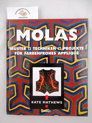 Molas : Muster, Techniken, Projekte für farbenfrohes Appliqué. Aus dem Amerikanischen übersetzt v...