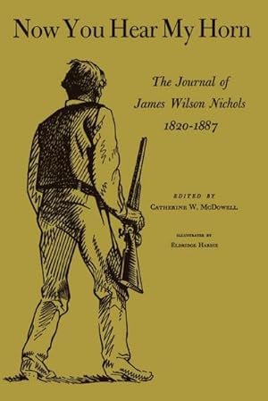 Seller image for Now You Hear My Horn : The Journal of James Wilson Nichols, 1820-1887 for sale by AHA-BUCH GmbH