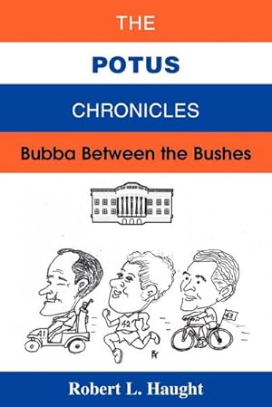 Seller image for The POTUS Chronicles : Bubba Between the Bushes for sale by AHA-BUCH GmbH